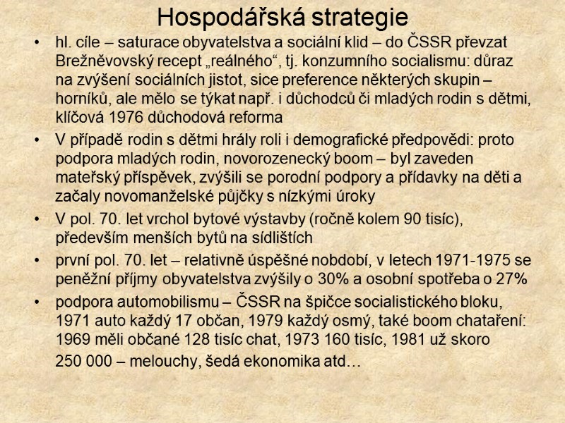 Hospodářská strategie hl. cíle – saturace obyvatelstva a sociální klid – do ČSSR převzat